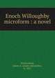 Enoch Willoughby microform : a novel, Wickersham, James A. (James Alexander), b. 1851 