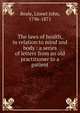 The laws of health, in relation to mind and body : a series of letters from an old practitioner to a patient, Beale, Lionel John, 1796-1871 
