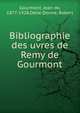 Bibliographie des uvres de Remy de Gourmont, Gourmont, Jean de, 1877-1928,Delle Donne, Robert 