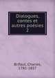 Dialogues, contes et autres posies. 2, Brifaut, Charles, 1781-1857 
