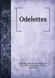 Odelettes, Banville, Th?odore Faullain de, 1823-1891,Asselineau, Charles, 1820-1874 