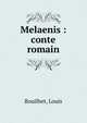 Melaenis : conte romain, Bouilhet, Louis 