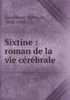 Sixtine : roman de la vie c?r?brale, Remy de Gourmont 