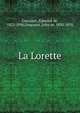 La Lorette, Goncourt, Edmond de, 1822-1896,Goncourt, Jules de, 1830-1870 