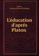 L'?ducation d'apr?s Platon, Dantu, Gustave. [from old catalog] 
