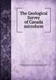 The Geological Survey of Canada microform, Geological Survey of Canada. Geological Survey of Canada, report of progress from its commencement to 1863 