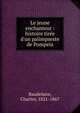 Le jeune enchanteur : histoire tir?e d'un palimpseste de Pompeia, Baudelaire, Charles, 1821-1867 