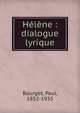 H?l?ne : dialogue lyrique, Bourget Paul 