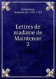 Lettres de madame de Maintenon. 2, Maintenon, Madame de, 1635-1719 