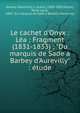 Le cachet d'Onyx : L?a ; Fragment (1831-1833) ; "Du marquis de Sade ? Barbey d'Aurevilly" : ?tude, Barbey d'Aurevilly, J. (Jules), 1808-1889,Doyon, Ren? Louis, 1885- Du marquis de Sade ? Barbey d'Aurevilly 