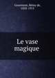 Le vase magique, Remy de Gourmont 