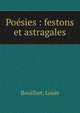 Po?sies : festons et astragales, Bouilhet, Louis 