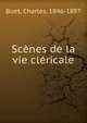Scenes de la vie clericale, Buet, Charles, 1846-1897 