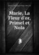 Marie, La Fleur d'or, Primel et Nola, Brizeux, Julien Auguste P?lage, 1806-1858 