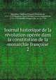 Journal historique de la r?volution op?r?e dans la constitution de la monarchie fran?oise, Mairobert, Mathieu Fran?ois Pidanzat de, 1727-1779,Maupeou, Ren? Nicolas Charles Augustin de, 1714-1792,Mouffle d'Angerville, m. ca. 1794 