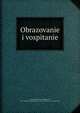 Образование и воспитание, Ostrogorskii, Aleksei Nikolaevich, 1840- [from old catalog],Yudin Collection (Library of Congress) DLC 