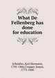 What De Fellenberg has done for education, Scheidler, Karl Hermann, 1795-1866,Cropper, James, 1773-1840 