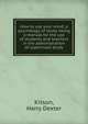 How to use your mind; a psychology of study, being a manual for the use of students and teachers in the administration of supervised study, Kitson, Harry Dexter 
