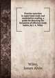 Practice exercises in supervised study and assimilative reading. a guide for directing the formation of efficient study habits, by J. A. Wiley, Wiley, James Alvin 