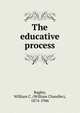 The educative process, Bagley, William C. (William Chandler), 1874-1946 