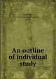 An outline of individual study, Partridge, G. E. (George Everett), 1870- 