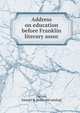 Address on education before Franklin literary association, Duryea, Samuel B. [from old catalog] 
