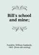 Bill's school and mine;, William Suddards Franklin 