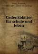 Gedenkblatter fur schule und leben, Bone, Heinrich, 1813-1893. [from old catalog] 