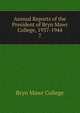 Annual Reports of the President of Bryn Mawr College, 1937-1944. 7, Bryn Mawr College 