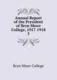 Annual Report of the President of Bryn Mawr College, 1917-1918. 5, Bryn Mawr College 