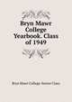 Bryn Mawr College Yearbook. Class of 1949, Bryn Mawr College. Senior Class 