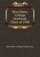 Bryn Mawr College Yearbook. Class of 1938, Bryn Mawr College. Senior Class 