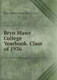 Bryn Mawr College Yearbook. Class of 1936, Bryn Mawr College. Senior Class 