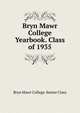 Bryn Mawr College Yearbook. Class of 1935, Bryn Mawr College. Senior Class 