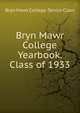 Bryn Mawr College Yearbook. Class of 1933, Bryn Mawr College. Senior Class 
