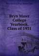 Bryn Mawr College Yearbook. Class of 1931, Bryn Mawr College. Senior Class 