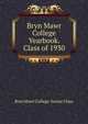 Bryn Mawr College Yearbook. Class of 1930, Bryn Mawr College. Senior Class 