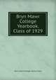 Bryn Mawr College Yearbook. Class of 1929, Bryn Mawr College. Senior Class 