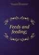 Feeds and feeding;, Henry, William Arnon 1850- [from old catalog],Morrison, F. B. (Frank Barron), 1887-1958, joint author 