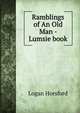 Ramblings of An Old Man - Lumsie book, Logan Horsford 