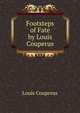Footsteps of Fate by Louis Couperus, Louis Couperus 