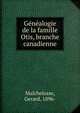 G?n?alogie de la famille Otis, branche canadienne, Malchelosse, Gerard, 1896- 