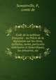 Code de la noblesse fran?aise : ou Pr?cis de la l?gislation sur les titres, ?pith?tes, noms, particules nobiliaires et honorifiques, les armoiries, etc., Semainville, P., comte de 