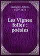 Les Vignes folles : po?sies, Glatigny, Albert, 1839-1873 