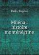 Mil?na : histoire mont?n?grine, Par?s, Eug?ne 