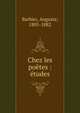Chez les po?tes : ?tudes, Barbier, Auguste, 1805-1882 