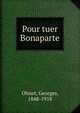 Pour tuer Bonaparte, Ohnet, Georges, 1848-1918 
