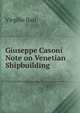 Giuseppe Casoni Note on Venetian Shipbuilding, Virgilio Ilari 
