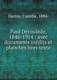 Paul D?roul?de, 1846-1914 : avec documents in?dits et planches hors texte, Ducray, Camille, 1884- 