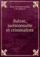 Balzac, jurisconsulte et criminaliste, Roux, Fernand,Guardia, J. M. M?decin 
